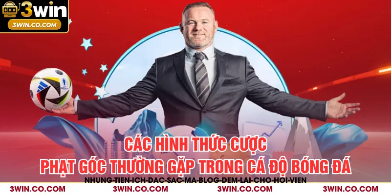 Các hình thức cược phạt góc thường gặp trong cá độ bóng đá