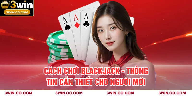 Cách Chơi Blackjack