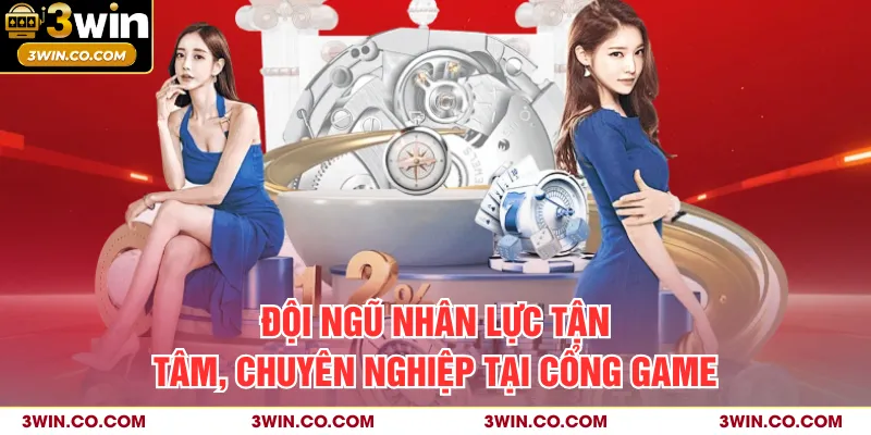 Đội ngũ nhân lực tận tâm, chuyên nghiệp tại cổng game