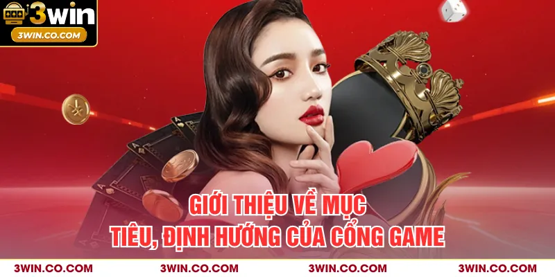 Giới thiệu về mục tiêu, định hướng của cổng game