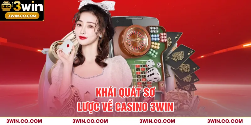 Khái quát sơ lược về casino 3WIN