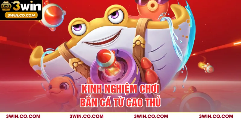 Kinh nghiệm chơi bắn cá từ cao thủ