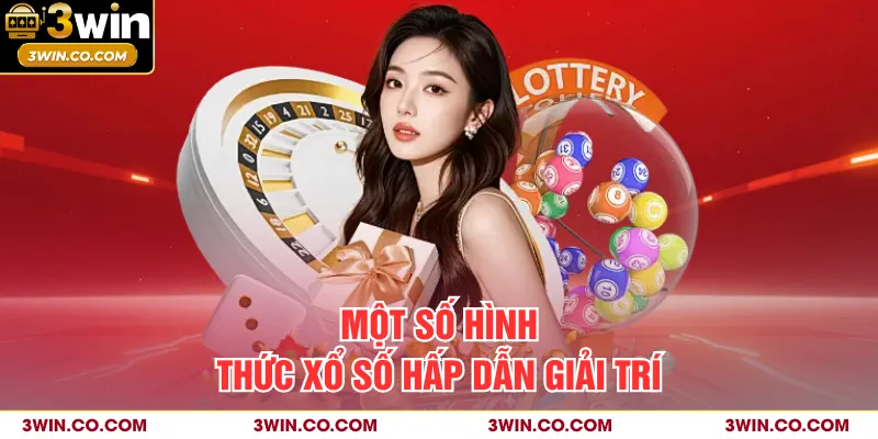 Một số hình thức xổ số hấp dẫn giải trí