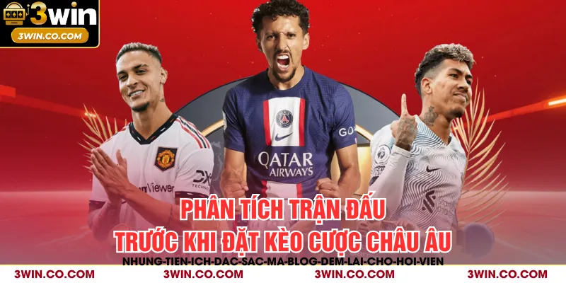 Phân tích trận đấu trước khi đặt kèo cược châu Âu