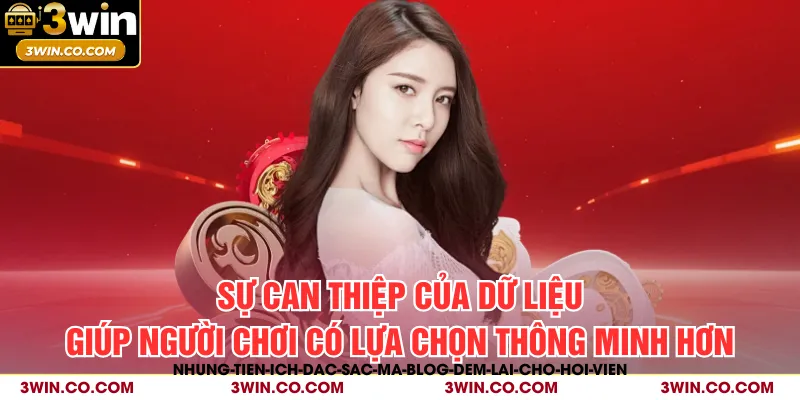 Sự can thiệp của dữ liệu giúp người chơi có lựa chọn thông minh hơn