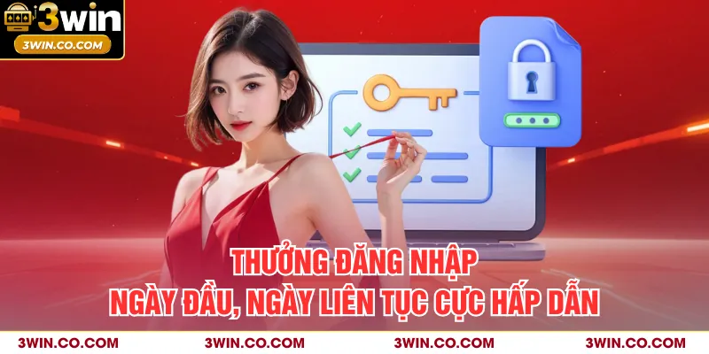 Thưởng đăng nhập ngày đầu, ngày liên tục cực hấp dẫn