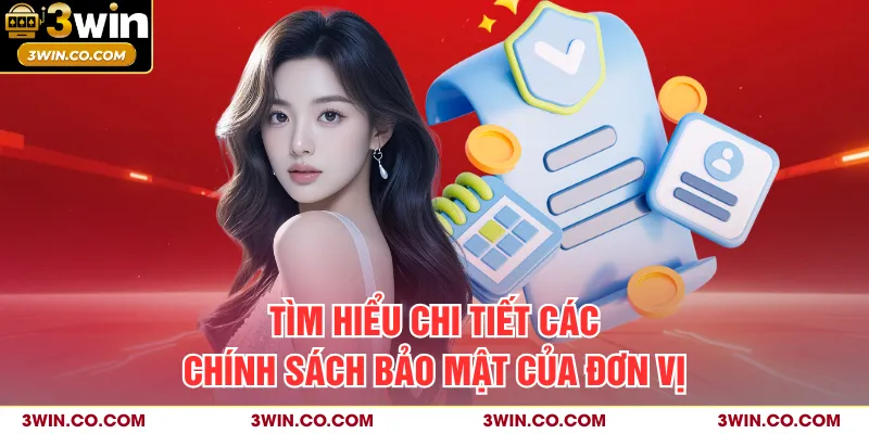 Tìm hiểu chi tiết các chính sách bảo mật của đơn vị
