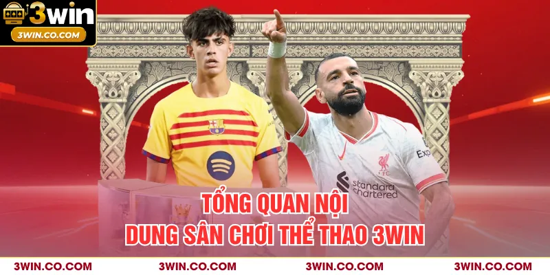 Tổng quan nội dung sân chơi thể thao 3WIN