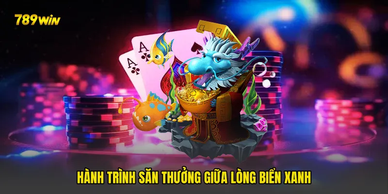 Hành trình săn thưởng giữa lòng biển xanh
