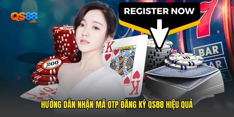 Hướng dẫn nhận Mã OTP đăng ký QS88 hiệu quả